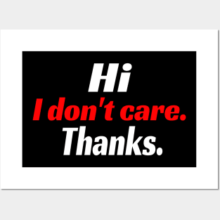 Hi I Don't Care. Thanks. Funny Posters and Art